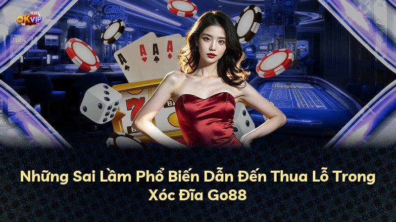 Những Sai Lầm Phổ Biến Dẫn Đến Thua Lỗ Trong Xóc Đĩa Go88