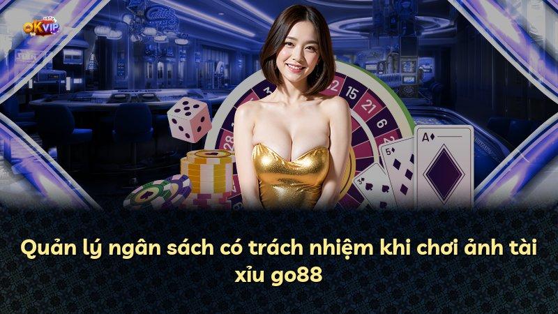 Quản lý ngân sách có trách nhiệm khi chơi ảnh tài xỉu go88