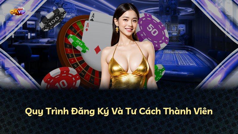 Quy Trình Đăng Ký Và Tư Cách Thành Viên