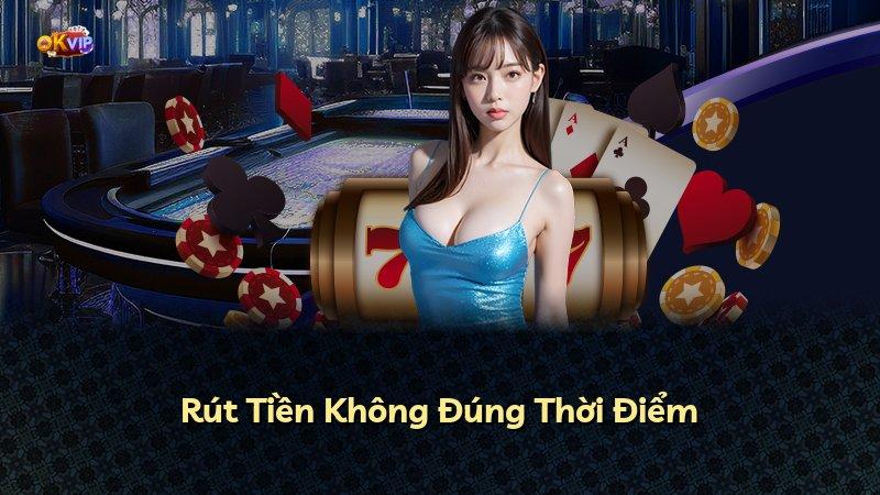 Rút Tiền Không Đúng Thời Điểm