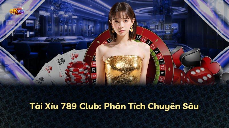 Tài Xỉu 789 Club: Phân Tích Chuyên Sâu