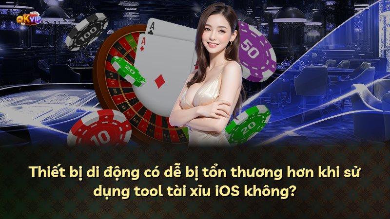 Thiết bị di động có dễ bị tổn thương hơn khi sử dụng tool tài xỉu iOS không?