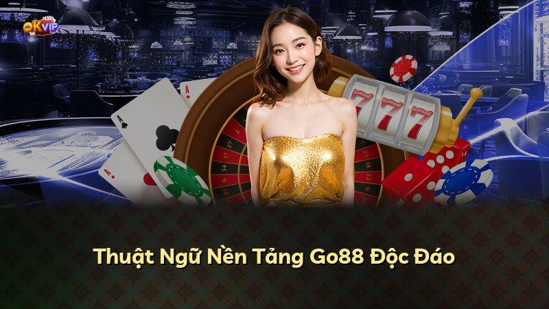 Thuật Ngữ Nền Tảng Go88 Độc Đáo