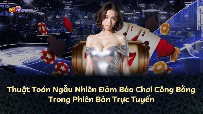 Thuật Toán Ngẫu Nhiên Đảm Bảo Chơi Công Bằng Trong Phiên Bản Trực Tuyến