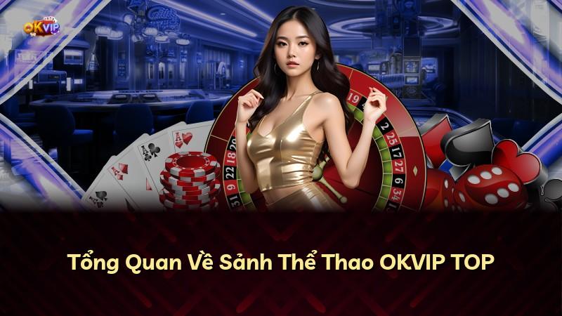 Tổng Quan Về Sảnh Thể Thao OKVIP TOP