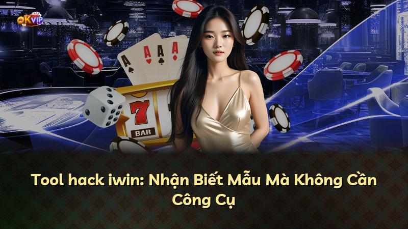 Tool hack iwin: Nhận Biết Mẫu Mà Không Cần Công Cụ