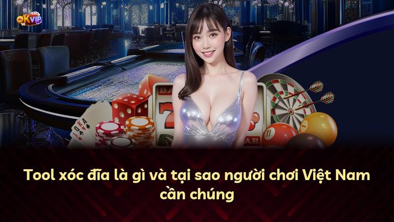Tool xóc đĩa là gì và tại sao người chơi Việt Nam cần chúng