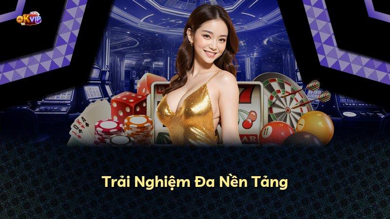 Trải Nghiệm Đa Nền Tảng
