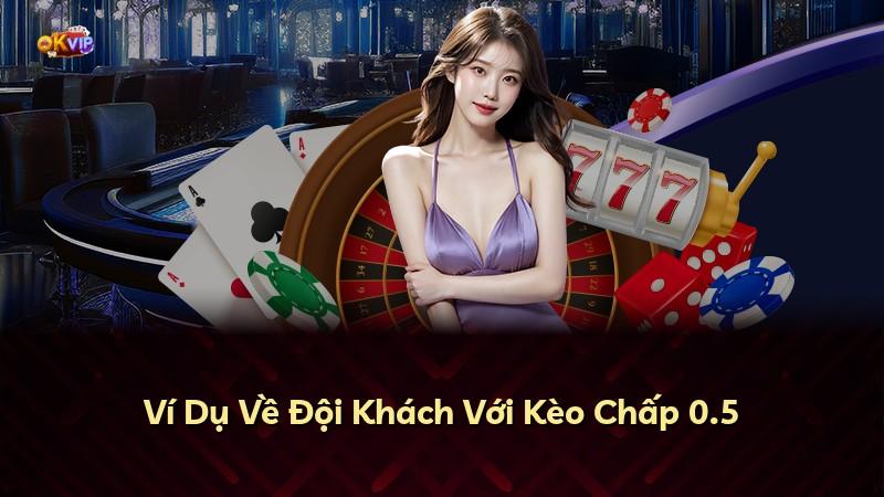 Ví Dụ Về Đội Khách Với Kèo Chấp 0.5