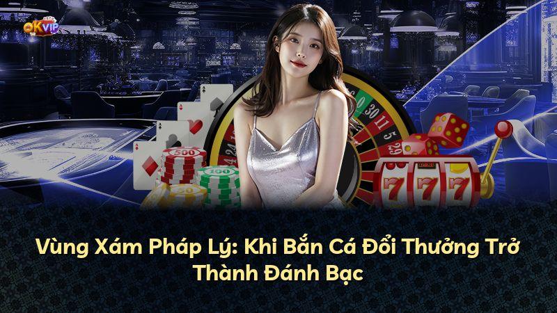 Vùng Xám Pháp Lý: Khi Bắn Cá Đổi Thưởng Trở Thành Đánh Bạc