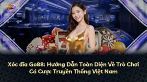 Xóc đĩa Go88: Hướng Dẫn Toàn Diện Về Trò Chơi Cá Cược Truyền Thống Việt Nam
