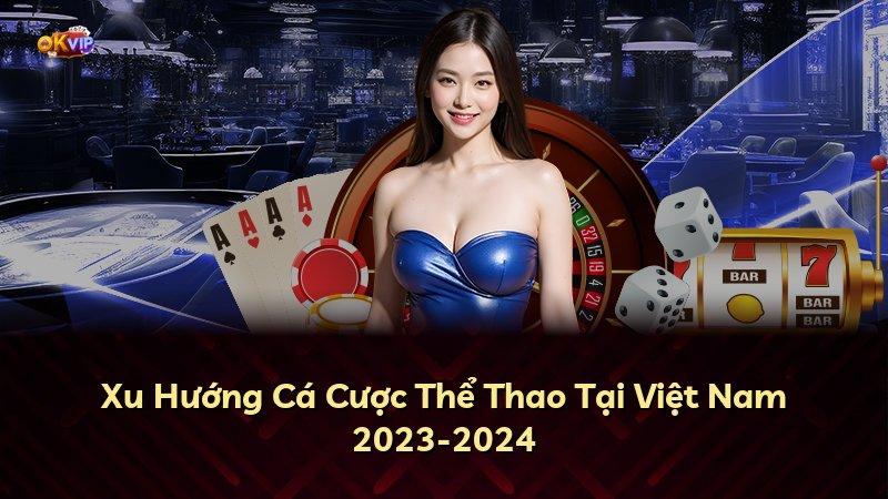Xu Hướng Cá Cược Thể Thao Tại Việt Nam 2023-2024