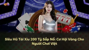 Siêu Hũ Tài Xỉu 200 Tỷ Sắp Nổ: Cơ Hội Vàng Cho Người Chơi Việt