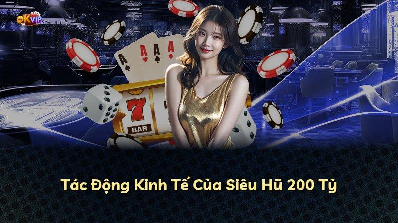 Tác Động Kinh Tế Của Siêu Hũ 200 Tỷ